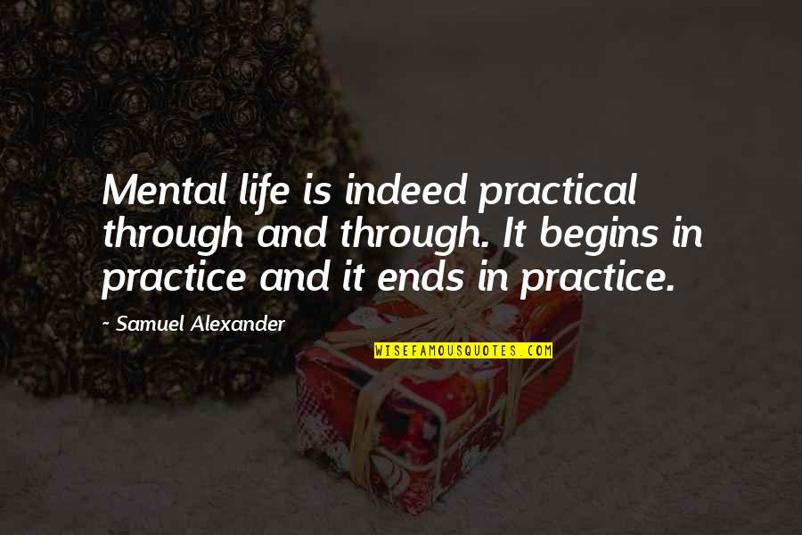 Corrianna Quotes By Samuel Alexander: Mental life is indeed practical through and through.