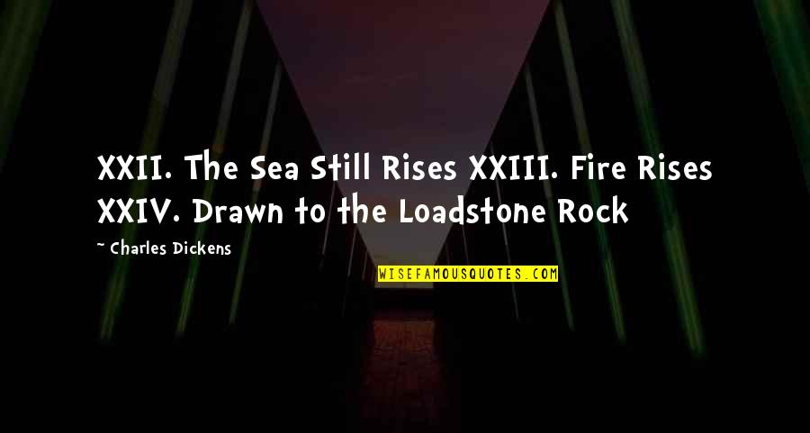Corridoio Vassariano Quotes By Charles Dickens: XXII. The Sea Still Rises XXIII. Fire Rises
