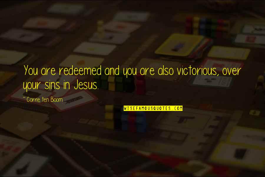 Corrie Quotes By Corrie Ten Boom: You are redeemed and you are also victorious,