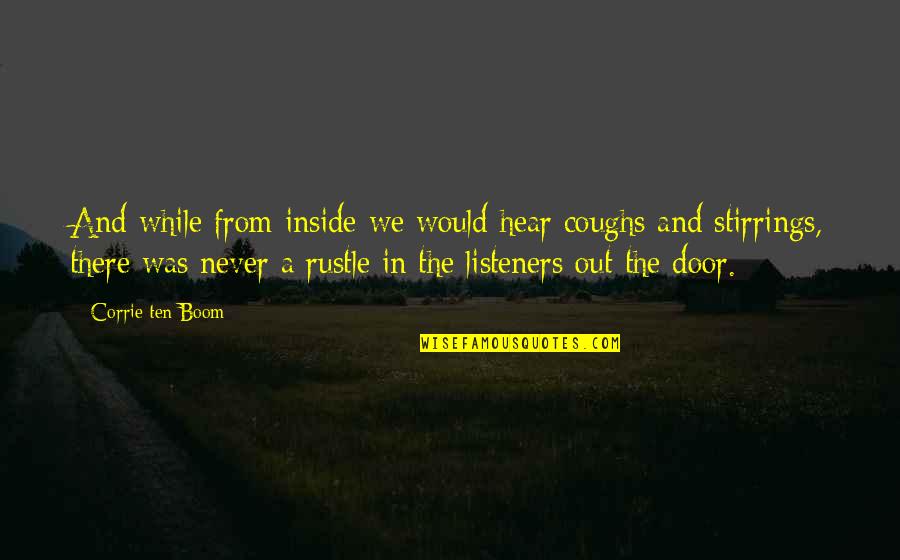 Corrie Quotes By Corrie Ten Boom: And while from inside we would hear coughs Corrie Quotes By Corrie Ten Boom: And while from inside we would hear coughs