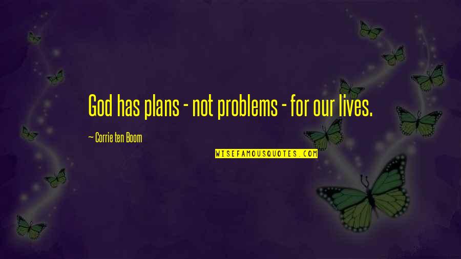 Corrie Quotes By Corrie Ten Boom: God has plans - not problems - for