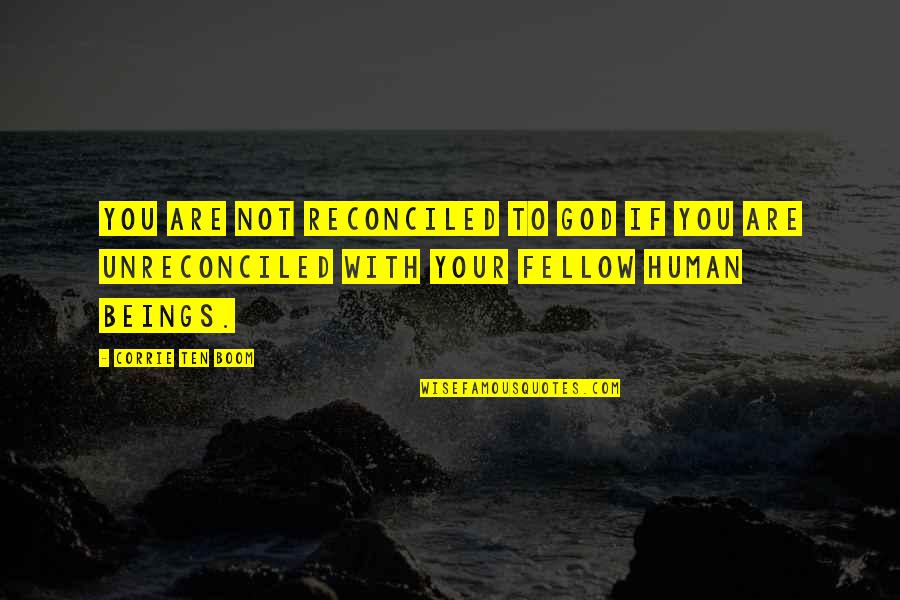 Corrie Quotes By Corrie Ten Boom: You are not reconciled to God if you