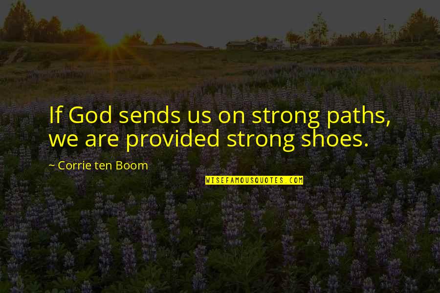 Corrie Quotes By Corrie Ten Boom: If God sends us on strong paths, we