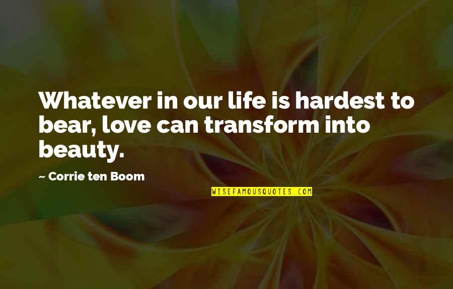Corrie Quotes By Corrie Ten Boom: Whatever in our life is hardest to bear,