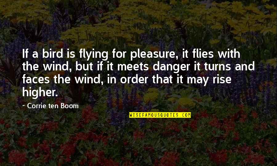 Corrie Quotes By Corrie Ten Boom: If a bird is flying for pleasure, it