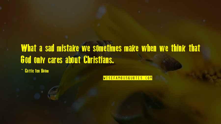 Corrie Quotes By Corrie Ten Boom: What a sad mistake we sometimes make when