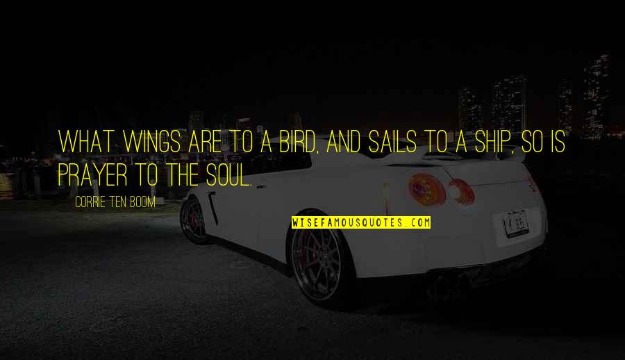 Corrie Quotes By Corrie Ten Boom: What wings are to a bird, and sails Corrie Quotes By Corrie Ten Boom: What wings are to a bird, and sails