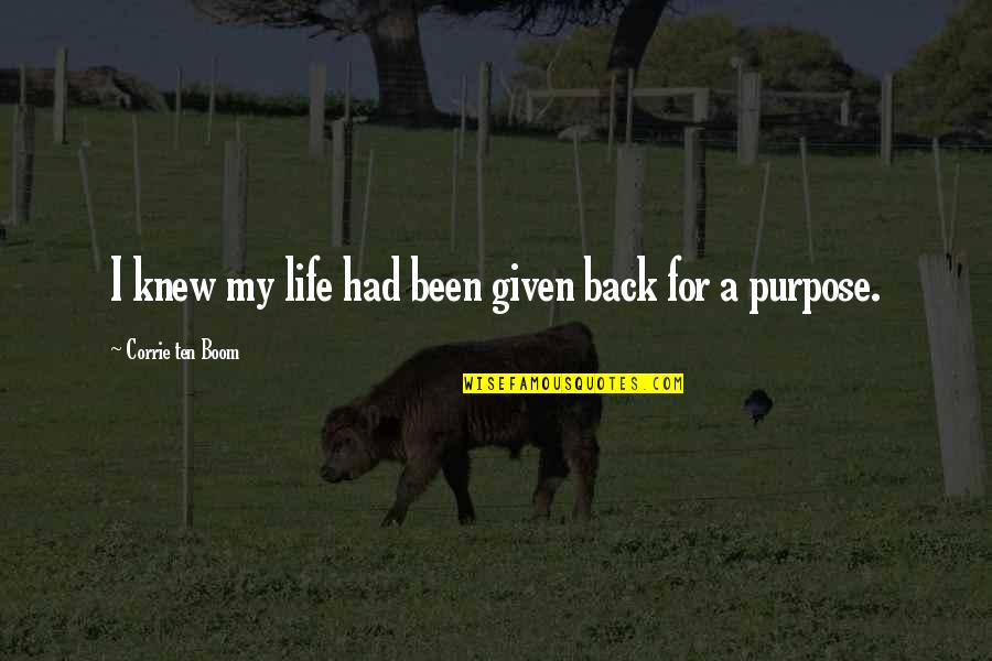 Corrie Quotes By Corrie Ten Boom: I knew my life had been given back Corrie Quotes By Corrie Ten Boom: I knew my life had been given back