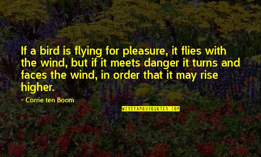 Corrie Ten Boom's Quotes By Corrie Ten Boom: If a bird is flying for pleasure, it