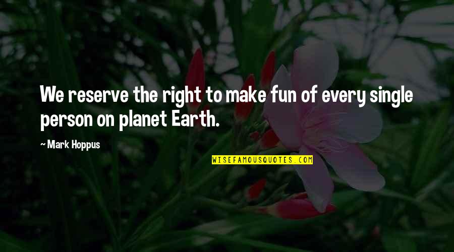 Corriger Conjugaison Quotes By Mark Hoppus: We reserve the right to make fun of