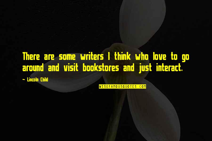 Corrigiendo Errores Quotes By Lincoln Child: There are some writers I think who love Corrigiendo Errores Quotes By Lincoln Child: There are some writers I think who love