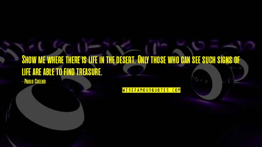 Corrigiendo Errores Quotes By Paulo Coelho: Show me where there is life in the Corrigiendo Errores Quotes By Paulo Coelho: Show me where there is life in the