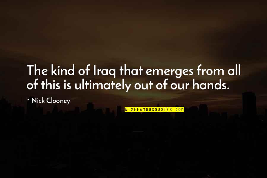 Corrigir Sinonimos Quotes By Nick Clooney: The kind of Iraq that emerges from all