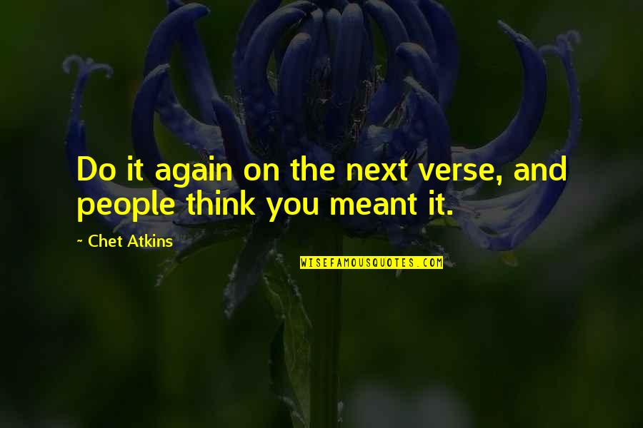 Corrijo De Corregir Quotes By Chet Atkins: Do it again on the next verse, and
