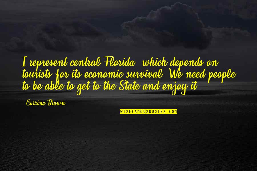 Corrine Quotes By Corrine Brown: I represent central Florida, which depends on tourists