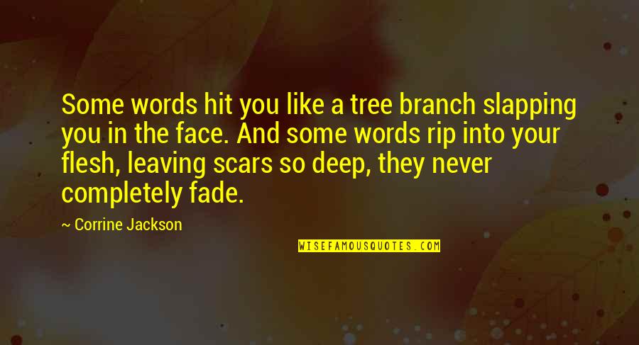 Corrine Quotes By Corrine Jackson: Some words hit you like a tree branch