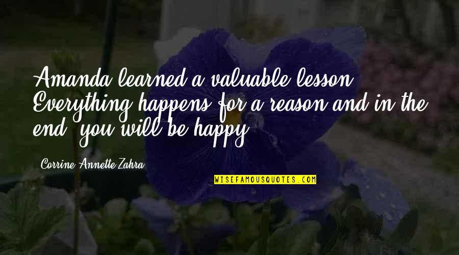 Corrine's Quotes By Corrine Annette Zahra: Amanda learned a valuable lesson. Everything happens for