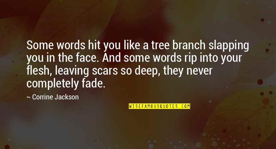 Corrine's Quotes By Corrine Jackson: Some words hit you like a tree branch