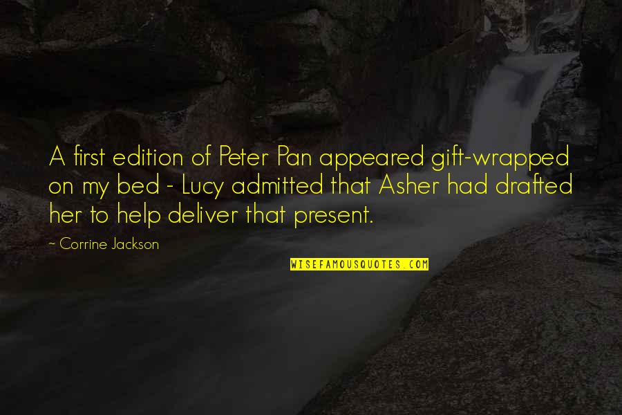 Corrine's Quotes By Corrine Jackson: A first edition of Peter Pan appeared gift-wrapped Corrine's Quotes By Corrine Jackson: A first edition of Peter Pan appeared gift-wrapped
