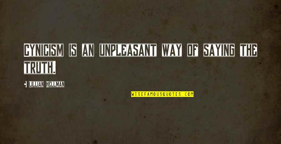 Corrispondente In Inglese Quotes By Lillian Hellman: Cynicism is an unpleasant way of saying the