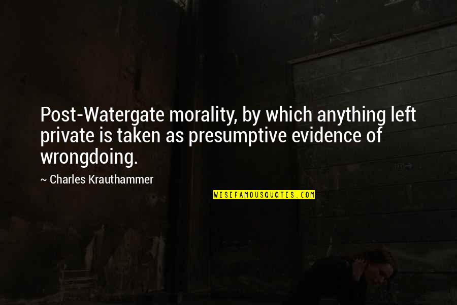 Corrispondenza Sinonimo Quotes By Charles Krauthammer: Post-Watergate morality, by which anything left private is