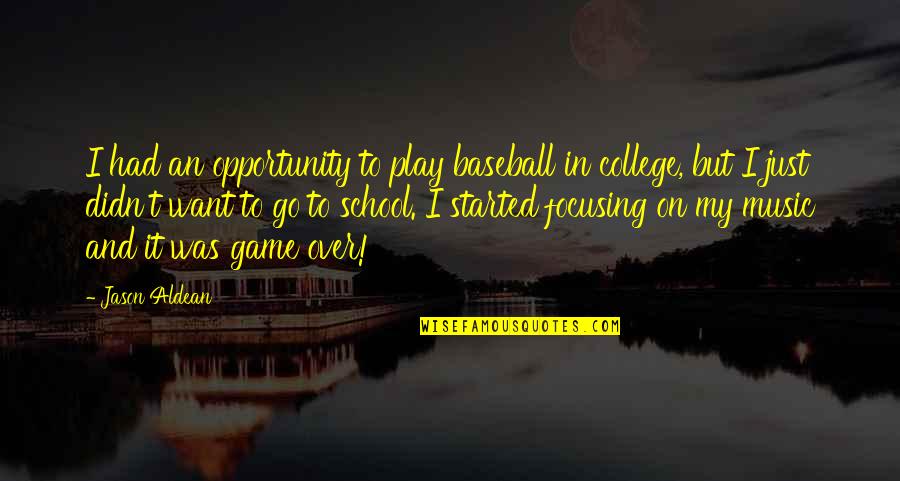 Corriveau Insurance Quotes By Jason Aldean: I had an opportunity to play baseball in Corriveau Insurance Quotes By Jason Aldean: I had an opportunity to play baseball in