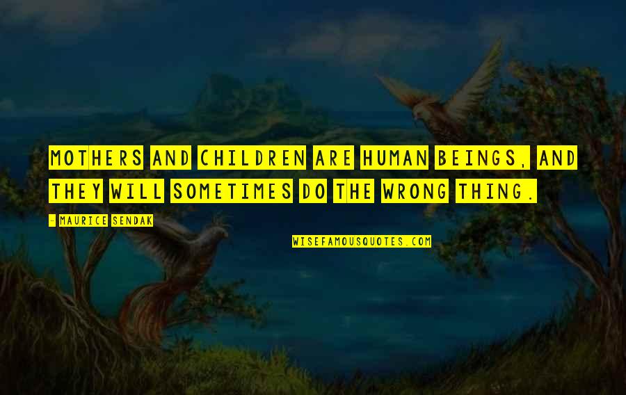 Corroboree Quotes By Maurice Sendak: Mothers and children are human beings, and they