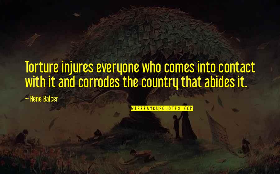Corrodes Quotes By Rene Balcer: Torture injures everyone who comes into contact with