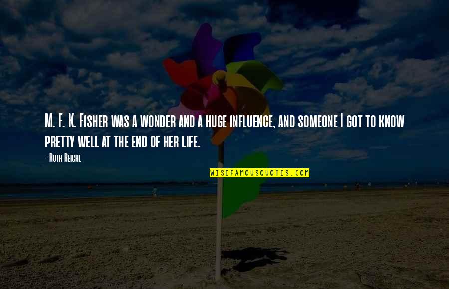 Corrompida Spinel Quotes By Ruth Reichl: M. F. K. Fisher was a wonder and