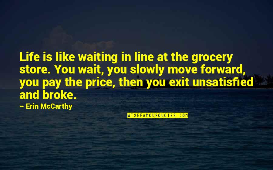 Corrosion Funny Quotes By Erin McCarthy: Life is like waiting in line at the