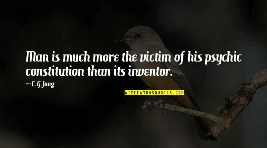 Corrosive Symbol Quotes By C. G. Jung: Man is much more the victim of his