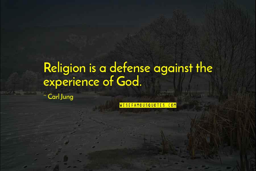 Corrosiveness Quotes By Carl Jung: Religion is a defense against the experience of