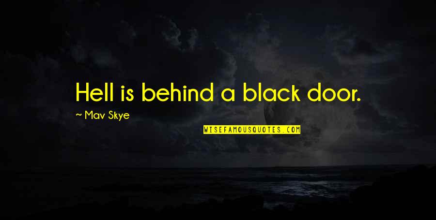 Corrosivo Es Quotes By Mav Skye: Hell is behind a black door.