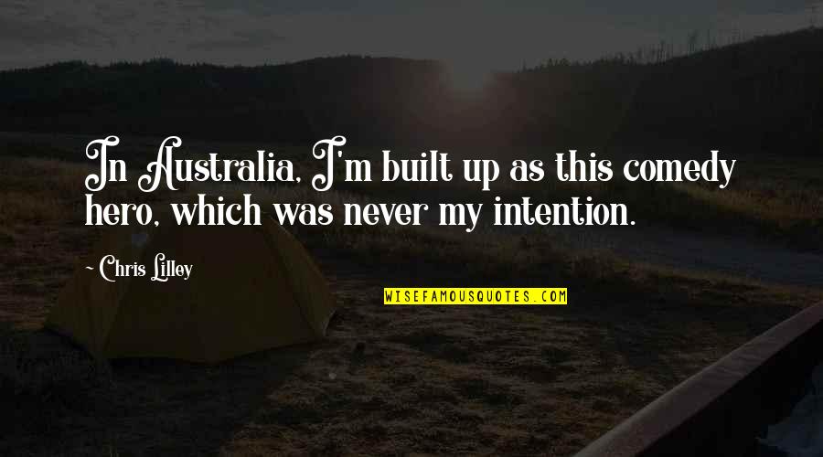 Corrottis Quotes By Chris Lilley: In Australia, I'm built up as this comedy