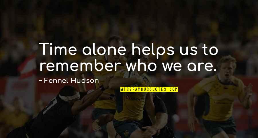 Corroy Trading Quotes By Fennel Hudson: Time alone helps us to remember who we Corroy Trading Quotes By Fennel Hudson: Time alone helps us to remember who we