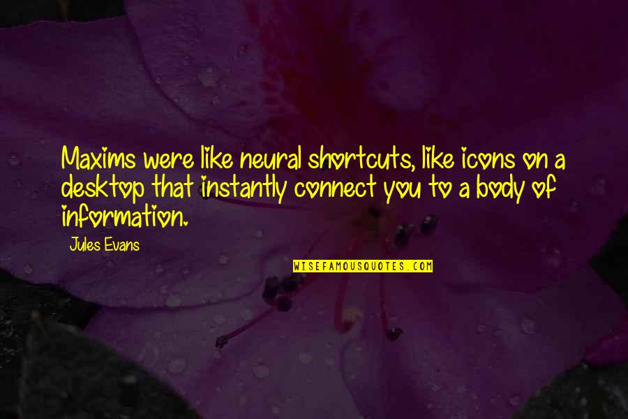 Corroy Trading Quotes By Jules Evans: Maxims were like neural shortcuts, like icons on Corroy Trading Quotes By Jules Evans: Maxims were like neural shortcuts, like icons on