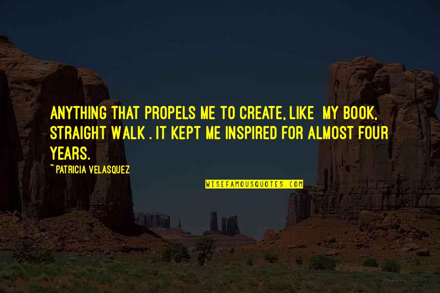 Corroy Trading Quotes By Patricia Velasquez: Anything that propels me to create, like [my Corroy Trading Quotes By Patricia Velasquez: Anything that propels me to create, like [my