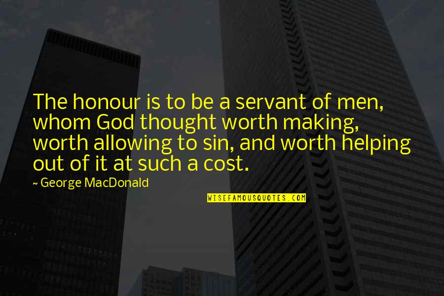 Corrugations Synonyms Quotes By George MacDonald: The honour is to be a servant of Corrugations Synonyms Quotes By George MacDonald: The honour is to be a servant of