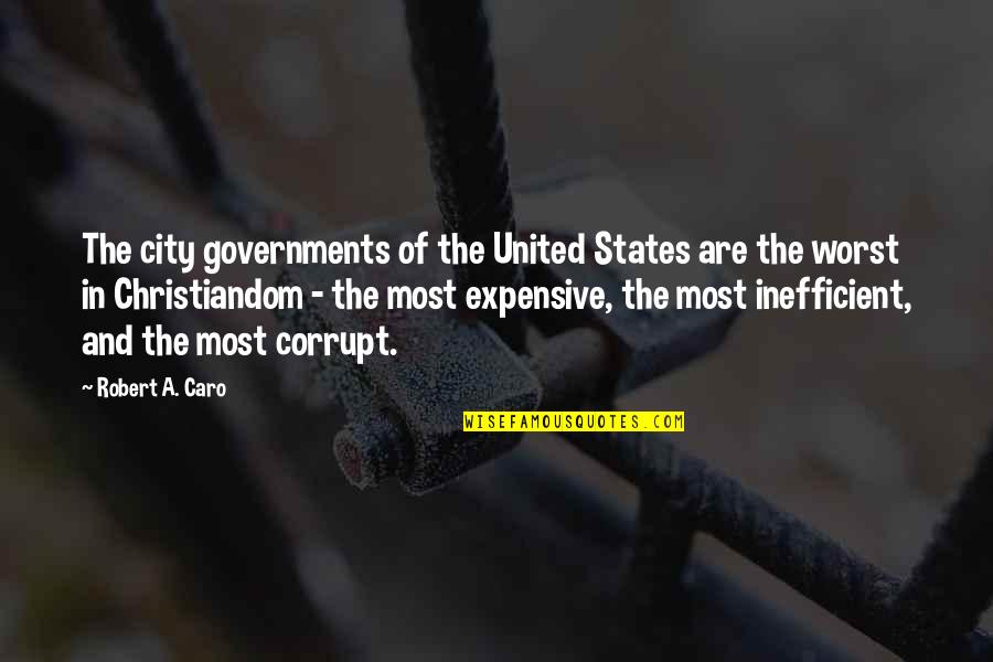 Corrupt Governments Quotes By Robert A. Caro: The city governments of the United States are