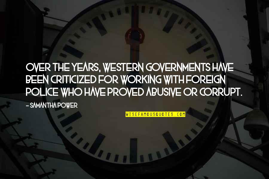 Corrupt Governments Quotes By Samantha Power: Over the years, Western governments have been criticized