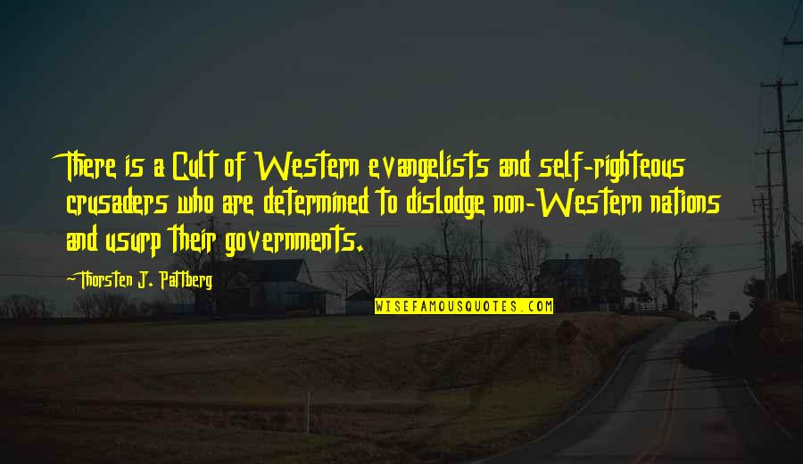 Corrupt Governments Quotes By Thorsten J. Pattberg: There is a Cult of Western evangelists and