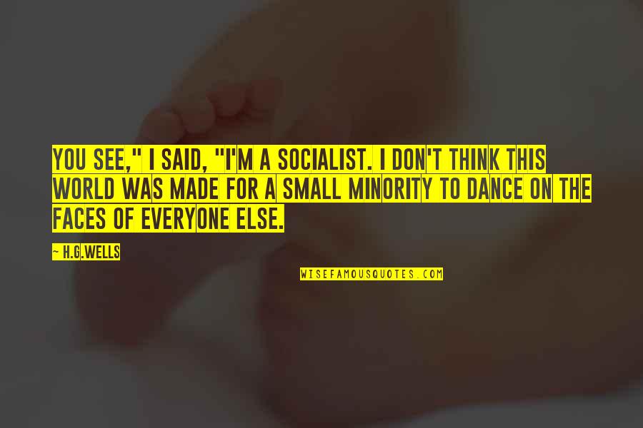 Corrupt Heart Quotes By H.G.Wells: You see," I said, "I'm a socialist. I