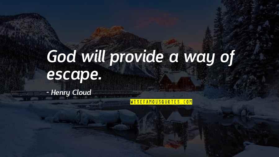 Corrupt India Quotes By Henry Cloud: God will provide a way of escape.