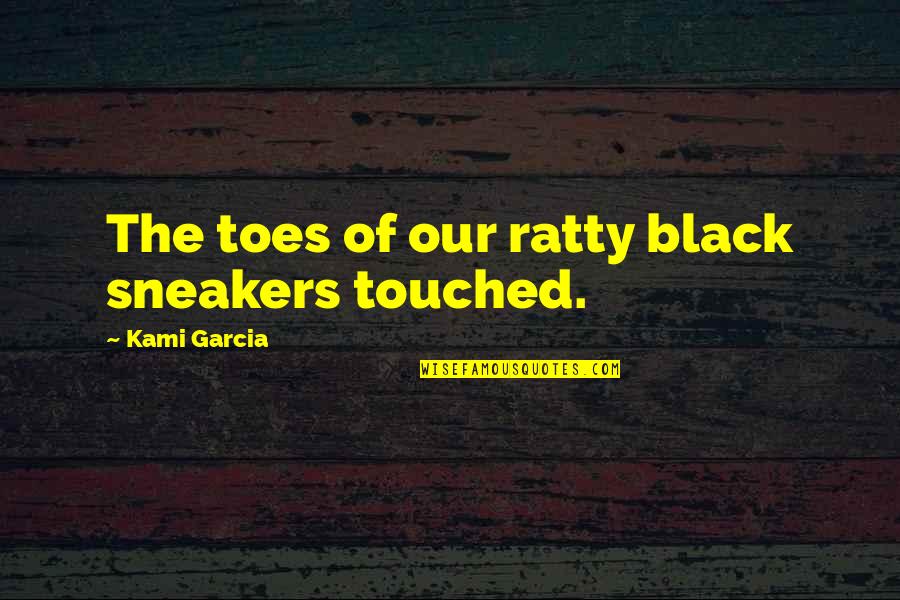 Corrupt India Quotes By Kami Garcia: The toes of our ratty black sneakers touched.