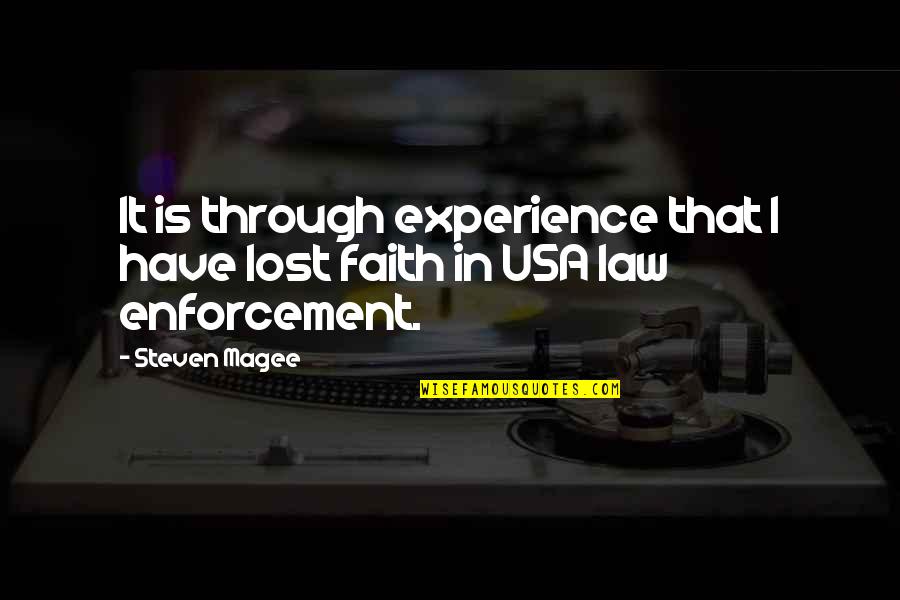 Corrupt Police Quotes By Steven Magee: It is through experience that I have lost