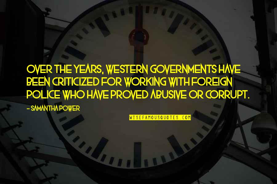 Corrupt Power Quotes By Samantha Power: Over the years, Western governments have been criticized