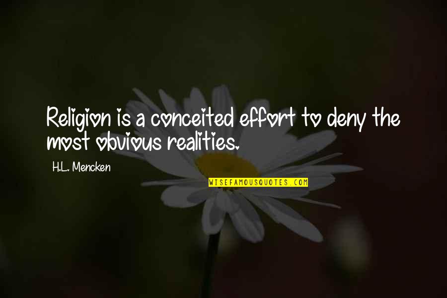 Corrupt Society Quotes By H.L. Mencken: Religion is a conceited effort to deny the