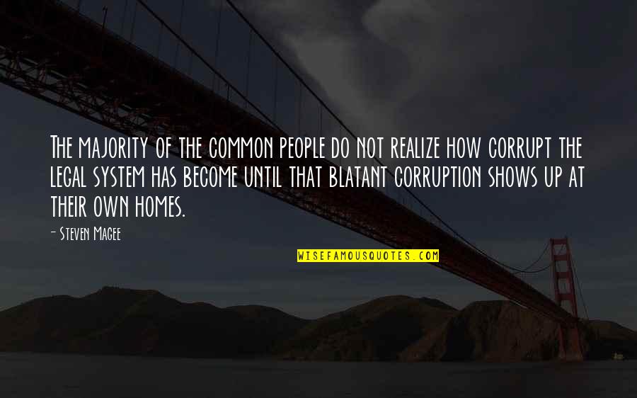 Corrupt System Quotes By Steven Magee: The majority of the common people do not