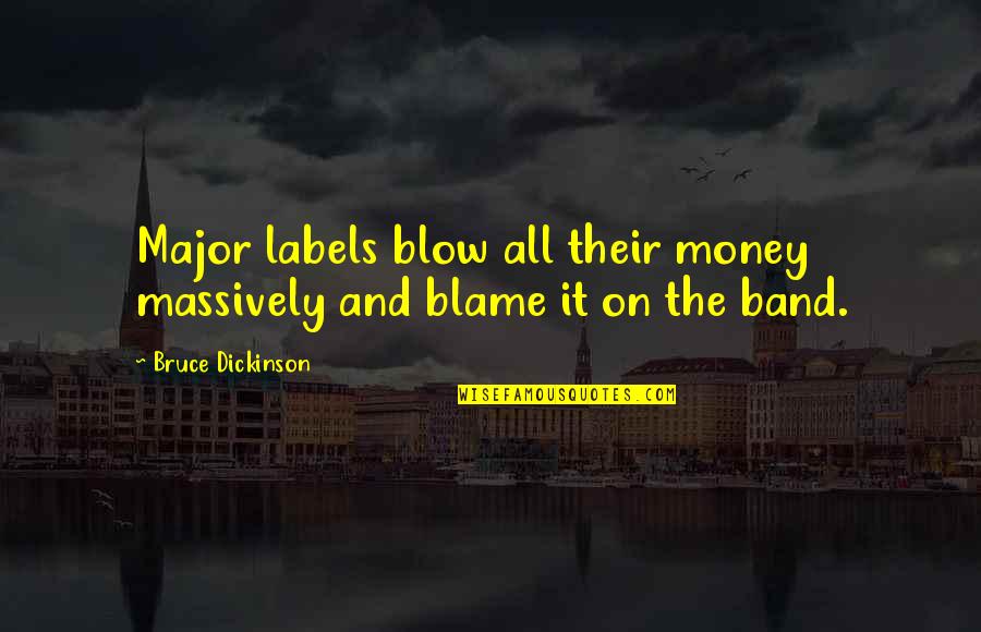 Corrupting Youth Quotes By Bruce Dickinson: Major labels blow all their money massively and