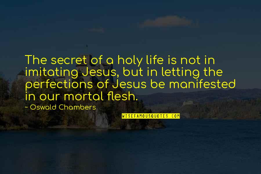 Corruption And Abuse Of Power Quotes By Oswald Chambers: The secret of a holy life is not